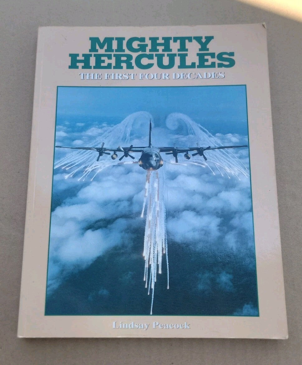 Mighty Hercules The First Four Decades Lindsay Peacock C-130 Aircraft Book